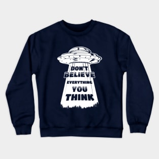 Don't believe everything you think alien abduction Crewneck Sweatshirt
